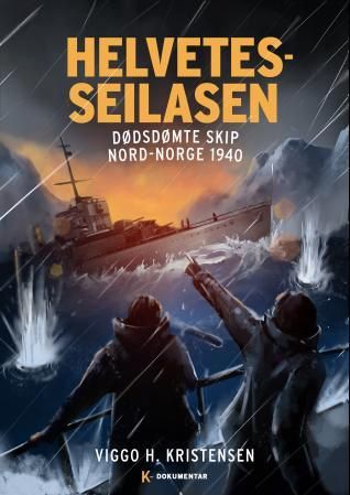 "Helvetesseilasen - dødsdømte skip Nord-Norge 1940" av Viggo H. Kristensen