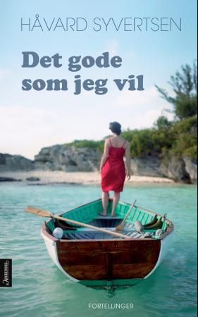 "Det gode som jeg vil - fortellinger" av Håvard Syvertsen