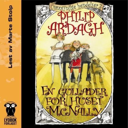 "En gullalder for huset McNally - usannsynlige hendelser 3" av Philip Ardagh
