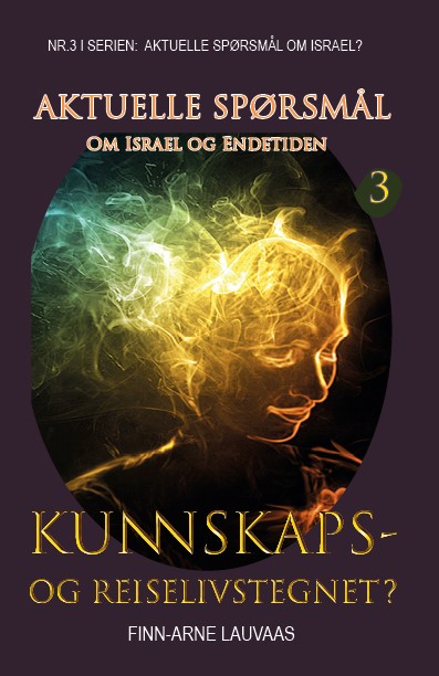 "Kunnskapes- og reiselivstegnet? - Nr.3 i serien: Aktuelle spørsmål om Israel?" av Finn-Arne Lauvaas