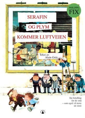 "Serafin og Plym kommer luftveien" av Alain Grée