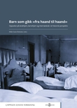 "Barn som gikk «fra haand til haand» - oppvekst på skolehjem, barnehjem og internatskole i et historisk perspektiv" av Hilde Gunn Slottemo
