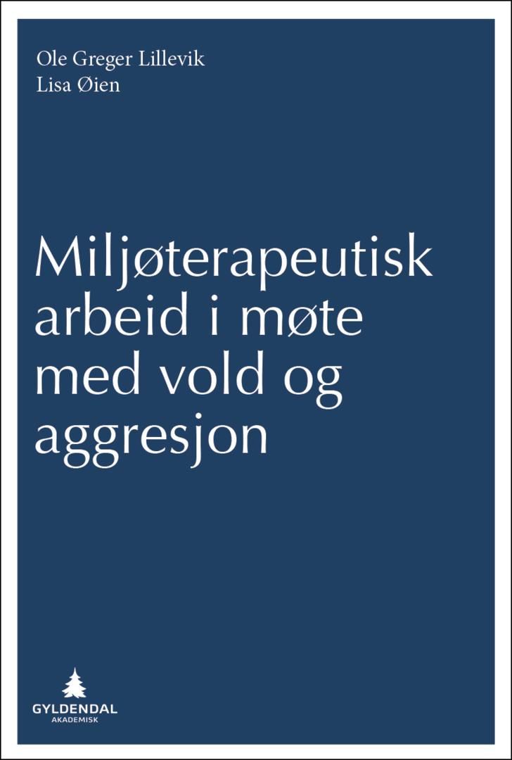 "Miljøterapeutisk arbeid i møte med vold og aggresjon" av Ole Greger Lillevik