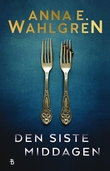 "Den siste middagen" av Anna E. Wahlgren
