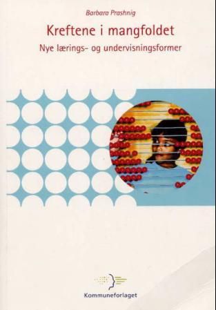 "Kreftene i mangfoldet - nye lærings- og undervisningsformer" av Barbara Prashnig