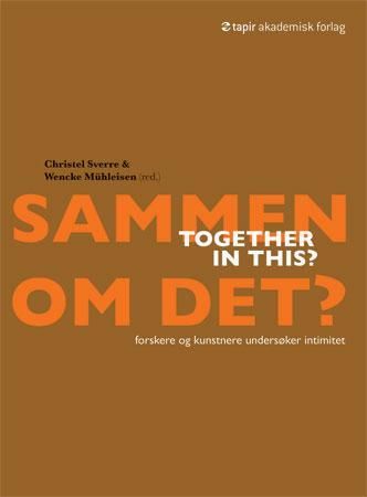 "Sammen om det? - forskere og kunstnere undersøker intimitet" av Christel Sverre
