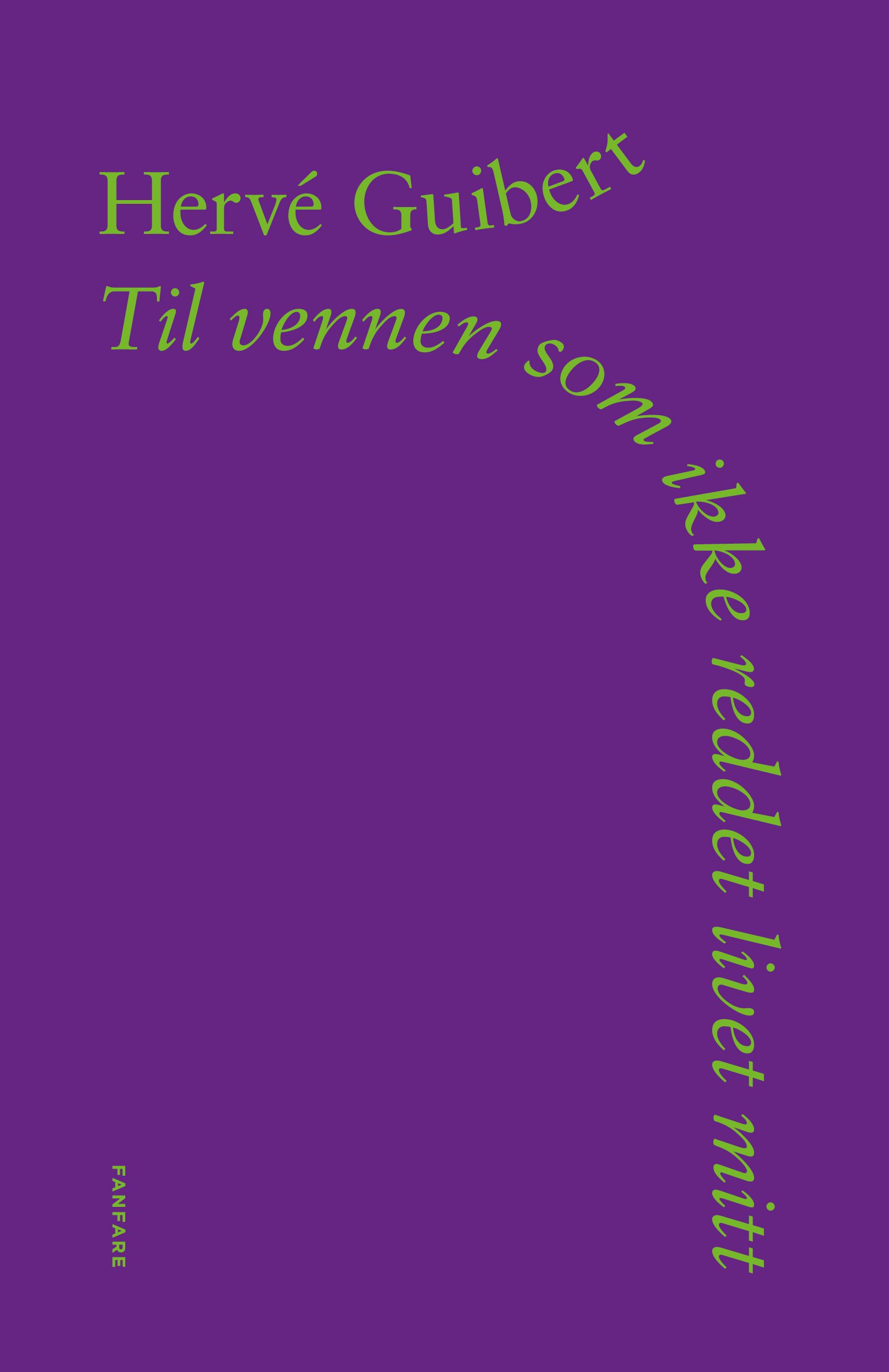 "Til vennen som ikke reddet livet mitt" av Hervé Guibert