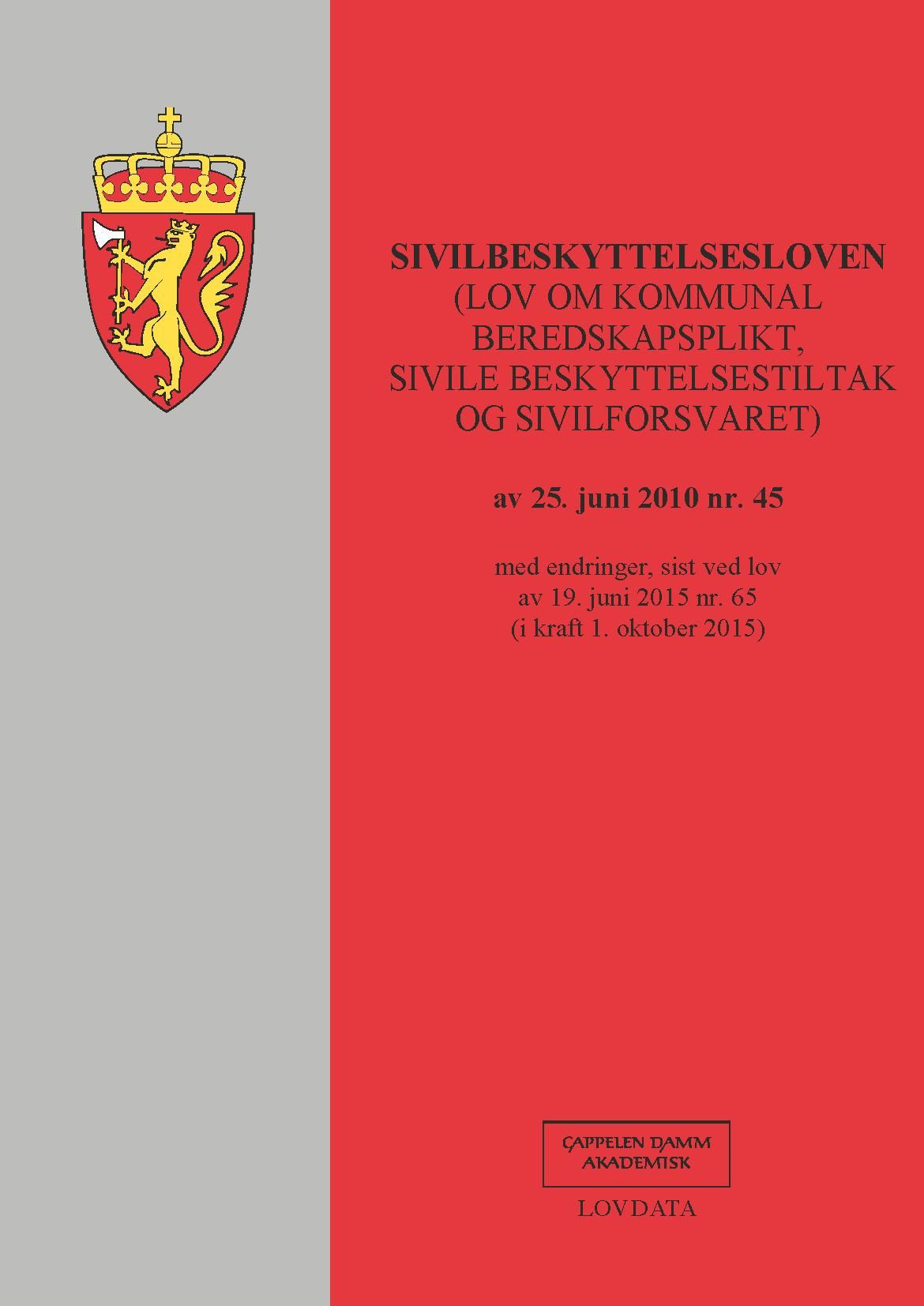 "Sivilbeskyttelsesloven - (lov om kommunal beredskapsplikt, sivile beskyttelsestiltak og Sivilforsvaret) av 25. juni 2010 nr. 45 : med endringer, sist ved lov av 19. juni 2015 nr. 65 (i kraft 1. oktober 2015)" 