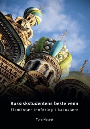 "Russiskstudentens beste venn - elementær innføring i kasuslære" av Tore Nesset