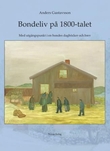 "Bondeliv på 1800-talet - med utgångspunkt i en bondes dagböcker och brev" av Anders Gustavsson