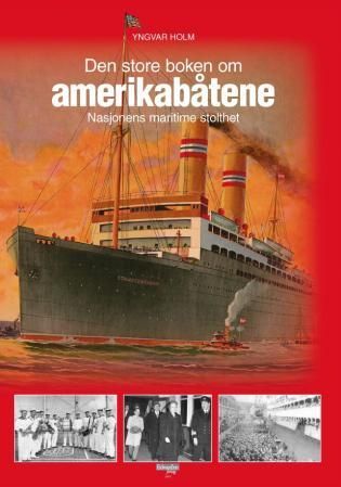 "Den store boken om amerikabåtene - nasjonens maritime stolthet" av Yngvar Holm