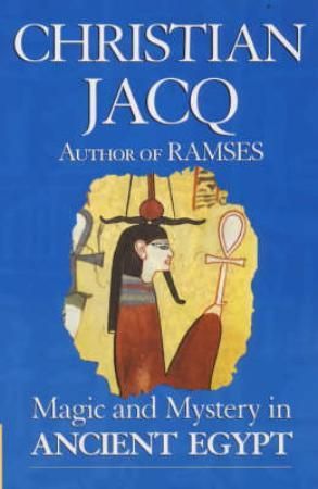 "Magic & mystery in ancient Egypt" av Christian Jacq