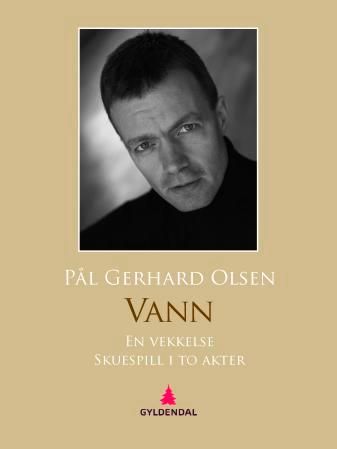 "Vann - en vekkelse : skuespill i to akter" av Pål Gerhard Olsen