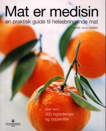 "Mat er medisin - en praktisk guide til helsebringende mat" av Pierre Jean Cousin