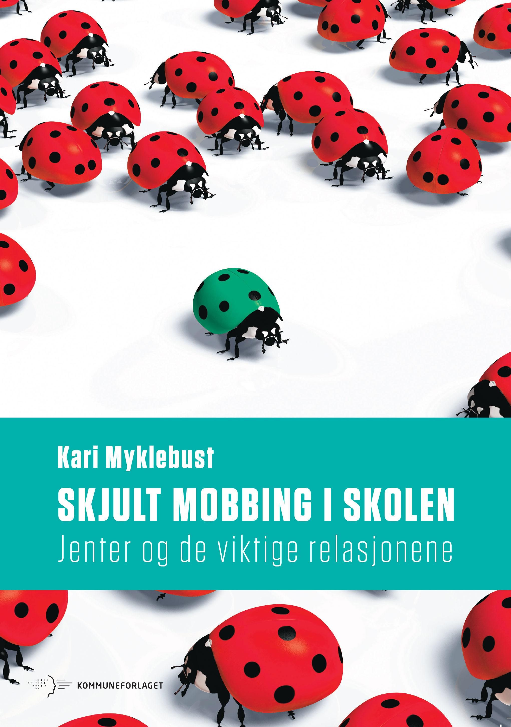 "Skjult mobbing i skolen - jenter og de viktige relasjonene" av Kari Myklebust