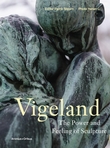"Gustav Vigeland - the power and feeling of sculpture" av Patrik Steorn