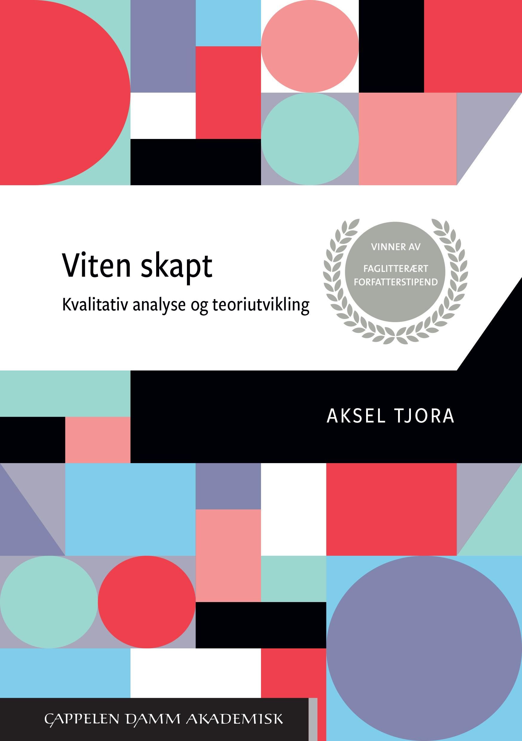 "Viten skapt - kvalitativ analyse og teoriutvikling" av Aksel Tjora
