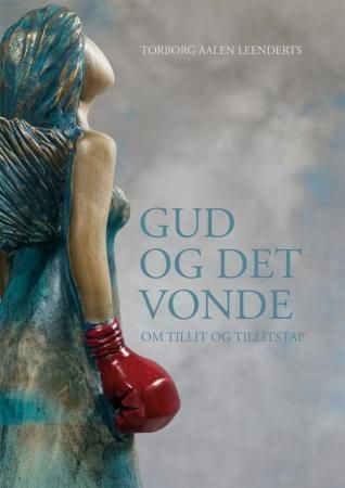 "Gud og det vonde - om tillit og tillitstap" av Torborg Aalen Leenderts
