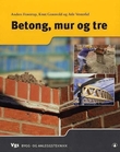 "Betong, mur og tre - vg1 bygg- og anleggsteknikk" av Anders Frøstrup