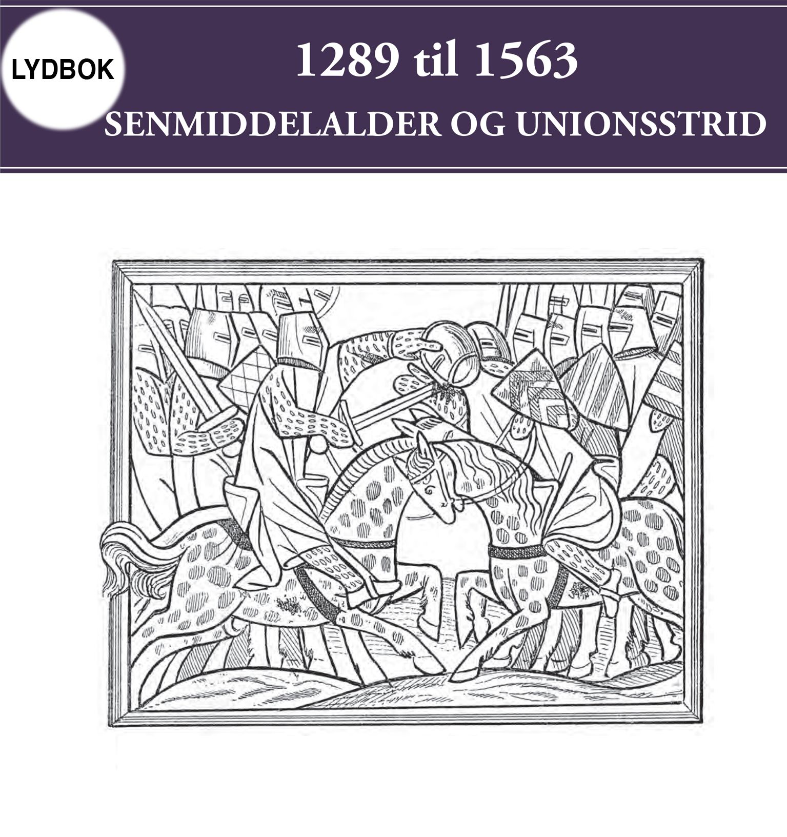 "1289 til 1563 - senmiddelalder og unionsstrid" av Tor Einar Fagerland