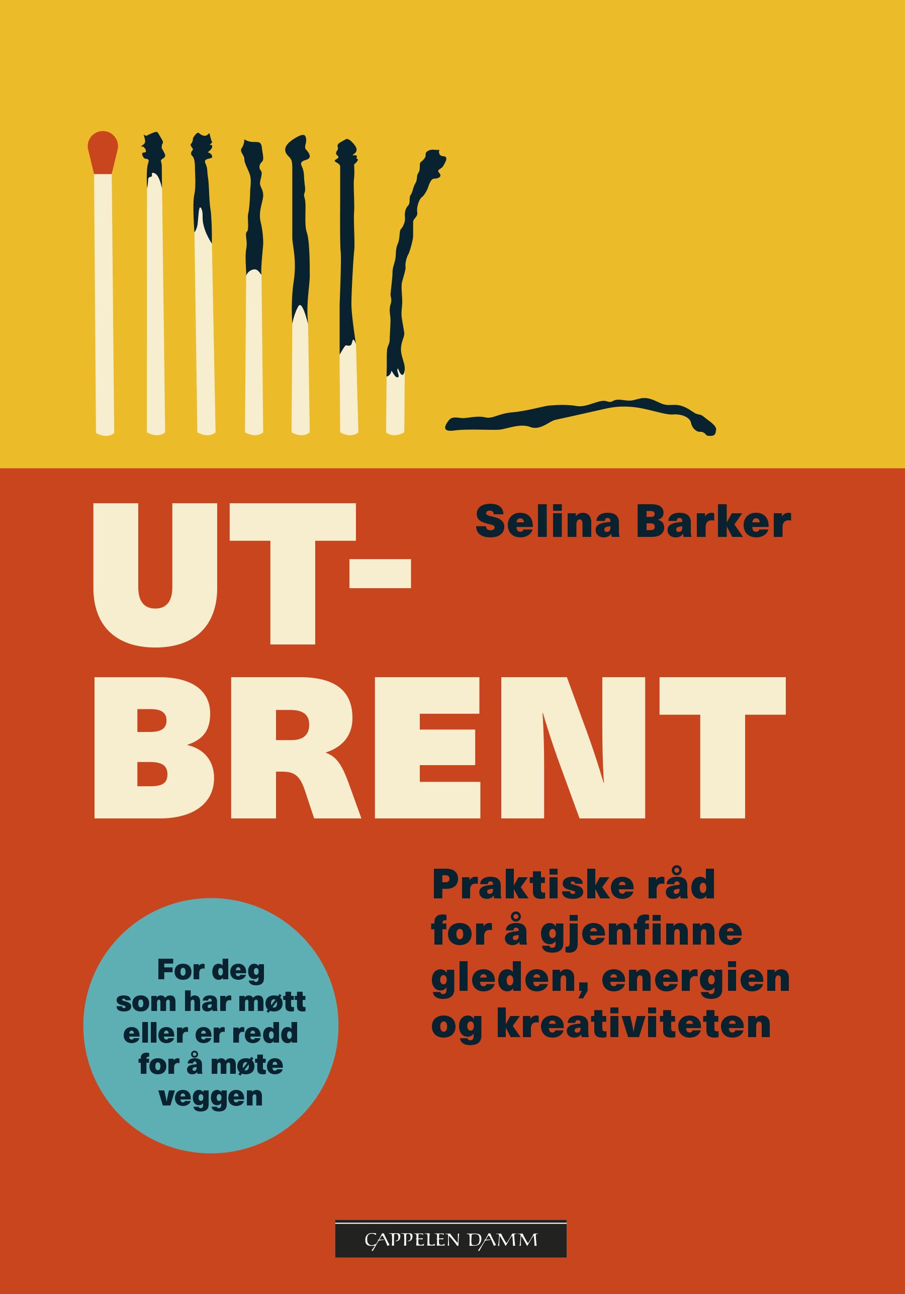 "Utbrent - praktiske råd for å gjenvinne gleden, energien og kreativiteten" av Selina Barker