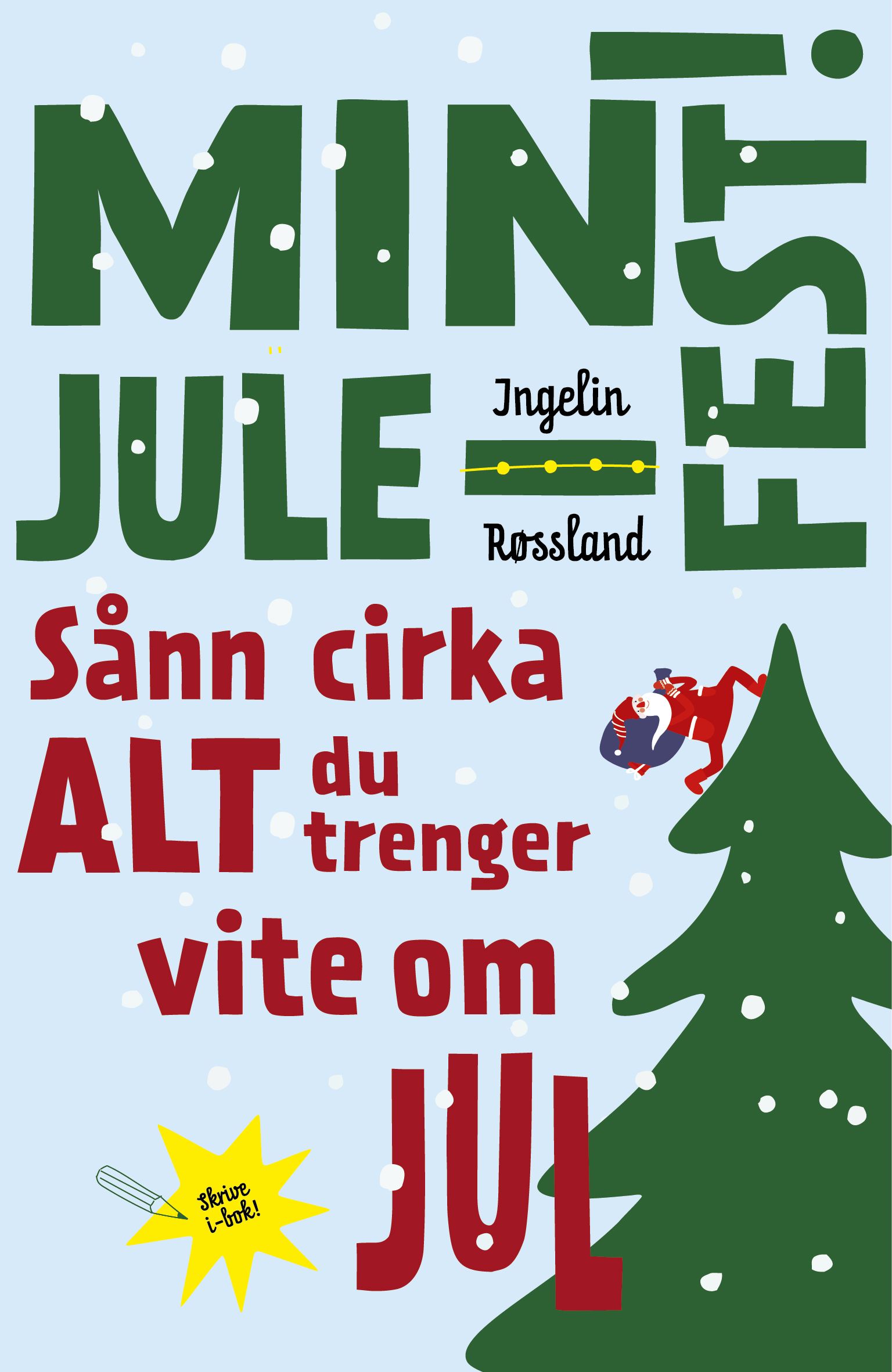 "Min julefest! - sånn cirka alt du trenger å vite om jul" av Ingelin Røssland