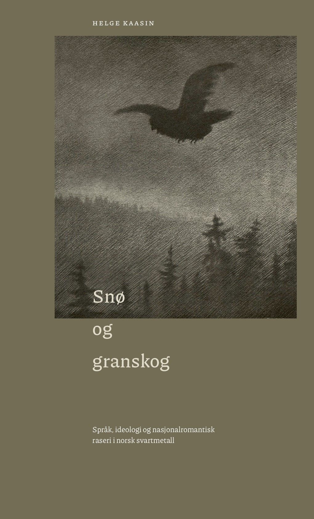 "Snø og granskog - språk, ideologi og nasjonalromantisk raseri i norsk svartmetall" av Helge Kaasin