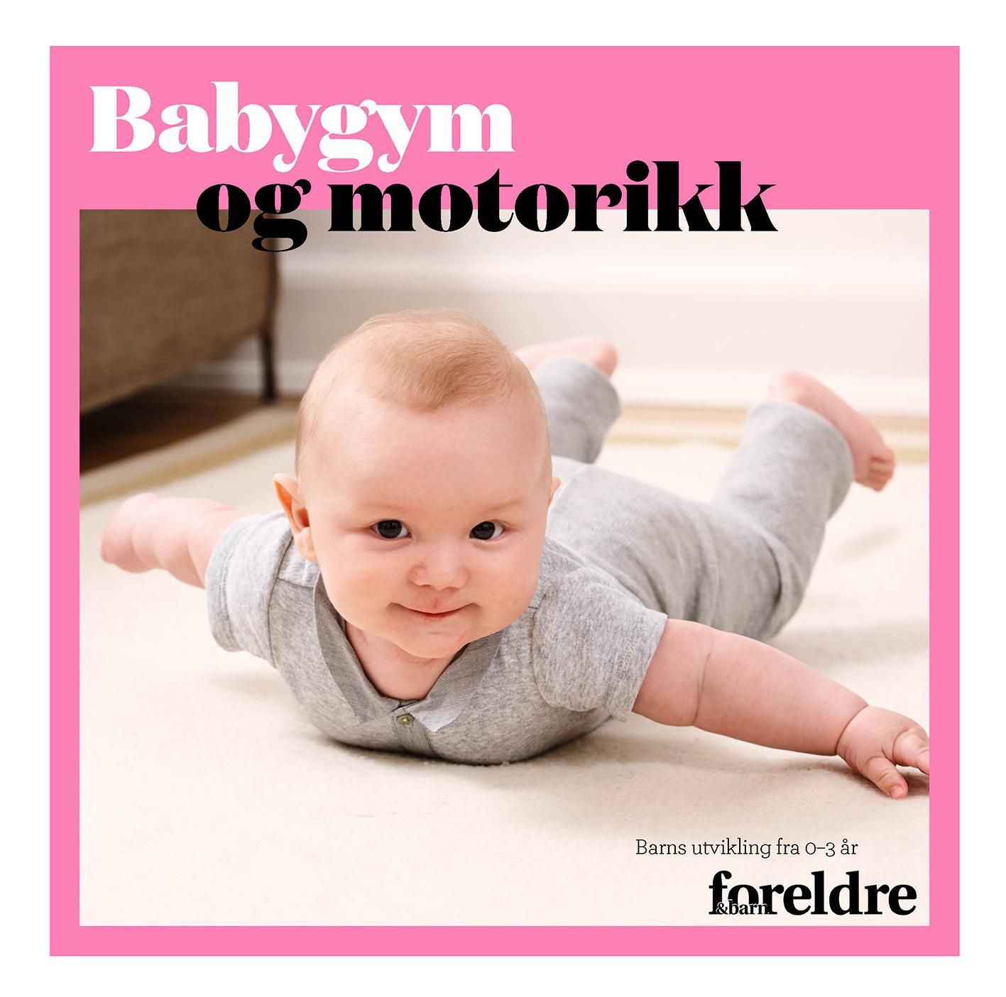 "Babygym og motorikk - barns utvikling fra 0 -3 år" av Trine Bukh