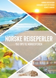 "Norske reiseperler 150 tips til norgesferien" av Aurora Gustafsson