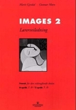"Images 2 - lærerveiledning : fransk for den videregående skolen, B-språk 2. år/C-språk 3. år" av Marit Gjesdal