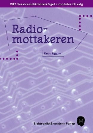 "Radiomottakeren - VK2 serciceelektronikerfaget, moduler til valg" av Knut Eggum