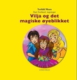 "Vilja og det magiske øyeblikket" av Torhild Moen