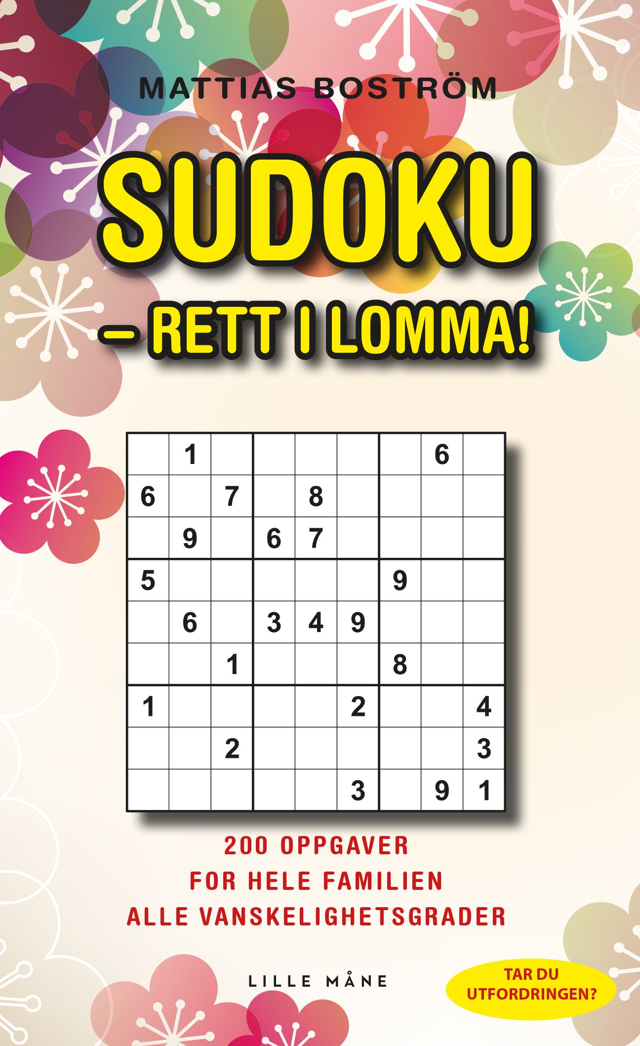 "Sudoku - rett i lomma! 200 oppgaver for hele familien alle vanskelighetsgrader" av Mattias Boström