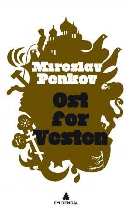"Øst for Vesten" av Miroslav Penkov