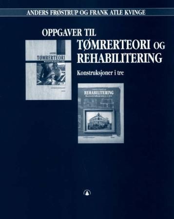 "Oppgaver til tømrerteori og rehabilitering - konstruksjoner i tre" av Anders Frøstrup