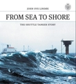 "From sea to shore - the shuttle tanker story" av John Ove Lindøe