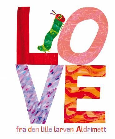 "Love fra den lille larven Aldrimett" av Eric Carle