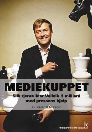 "Mediekuppet - slik tjente Idar Vollvik 1 milliard med pressens hjelp" av Haakon B. Schrøder