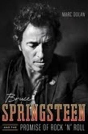 "Bruce Springsteen and the promise of rock 'n' roll" av Marc Dolan