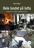 "Hele landet på lufta - historien om NRKSs distriktskontorer" av Jørn Enger