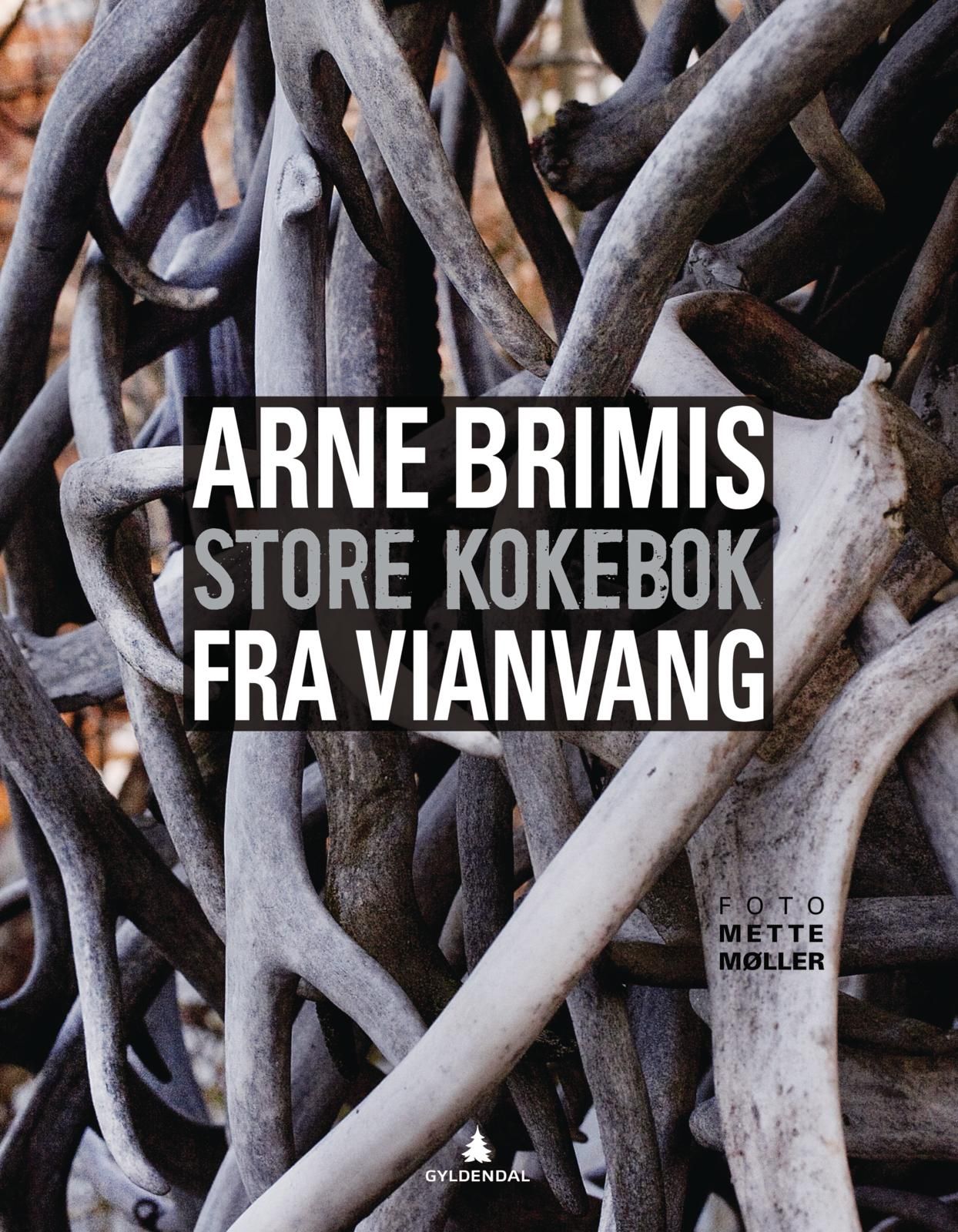"Arne Brimis store kokebok fra Vianvang - gastronomi ved foten av Jotunheimen" av Arne Brimi