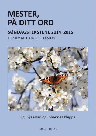 "Mester, på ditt ord - søndagstekstene 2014-2015 : til samtale og refleksjon" av Egil Sjaastad