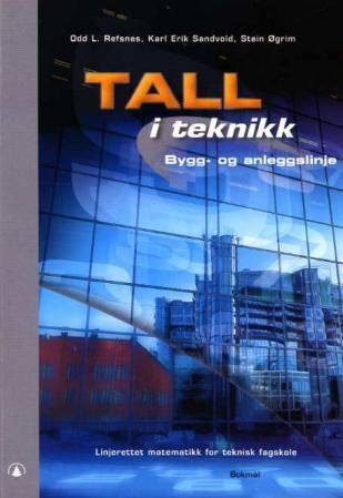 "Tall i teknikk - bygg- og anleggslinje : linjerettet matematikk for teknisk fagskole" av Odd L. Refsnes