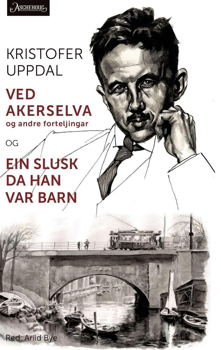 "Ved Akerselva og andre forteljingar ; Ein slusk da han var barn" av Kristofer Uppdal