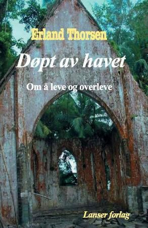 "Døpt av havet - om å leve og overleve" av Erland Thorsen