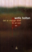 "Det er mange veier til et rom - dikt" av Wetle Holtan