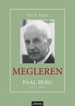 "Megleren - Paal Berg 1873-1968" av Per E. Hem