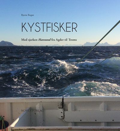 "Kystfisker - med sjarken Havsund fra Agder til Troms" av Bjarne Rogan