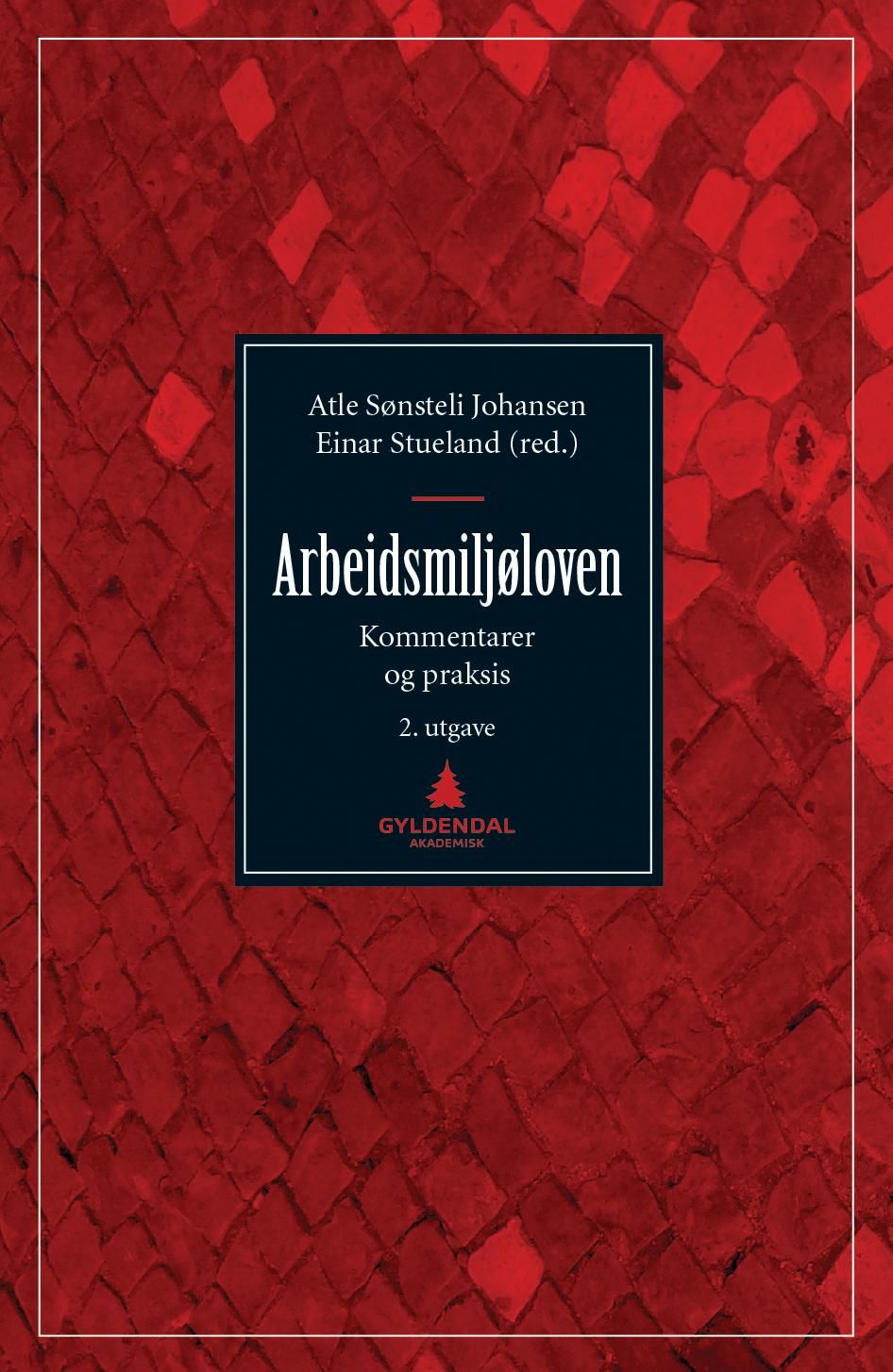 "Arbeidsmiljøloven - kommentarer og praksis" av Atle Sønsteli Johansen
