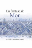 "En fantastisk mor" av Juliette Clarke